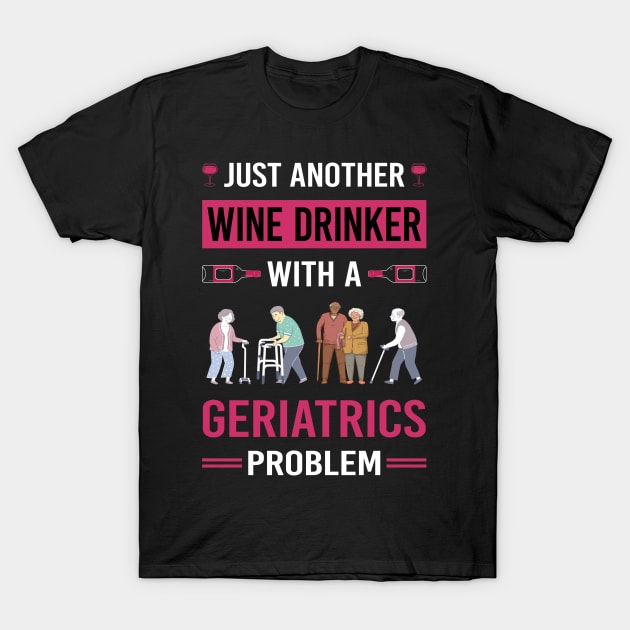 Wine Drinker Geriatrics Geriatric Geriatrician T-Shirt by Good Day